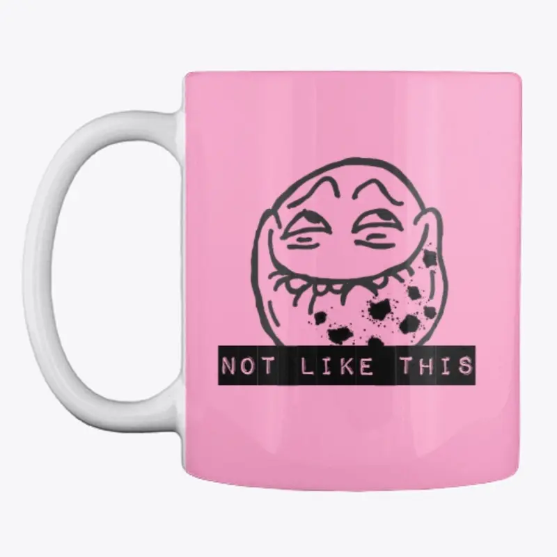 Not Like This Mug 3